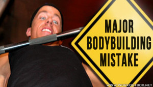 Major Bodybuilding Mistake