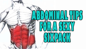 Abdominal Tips For A Sexy Sixpack