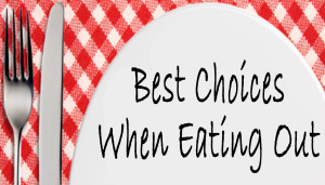 Best Choices When Eating Out