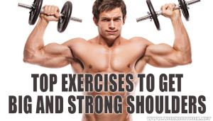Top Exercises to Get Big and Strong Shoulders