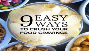 9 Easy Ways To Crush Your Food Cravings