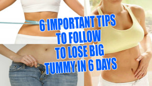 6 Important Tips To Follow To Lose Big Tummy In 6 Days