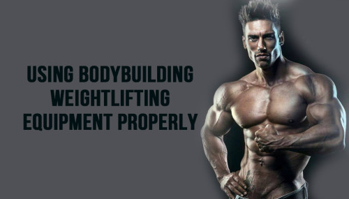 Using Bodybuilding Weightlifting Equipment Properly