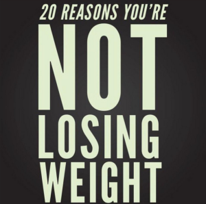 20 Reasons You're Not Losing Weight