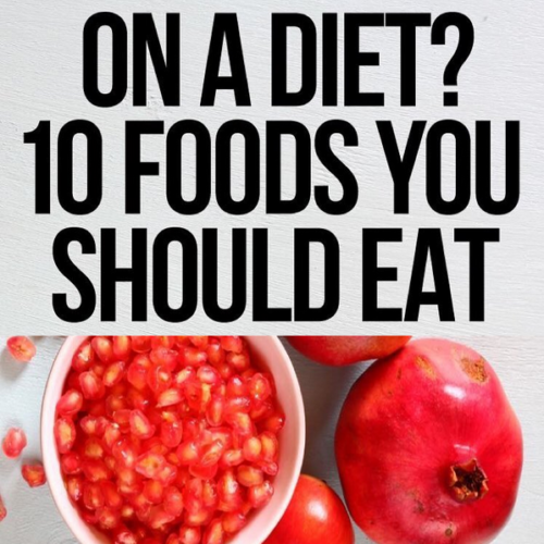 On A Diet? !0 Foods You Should Eat!
