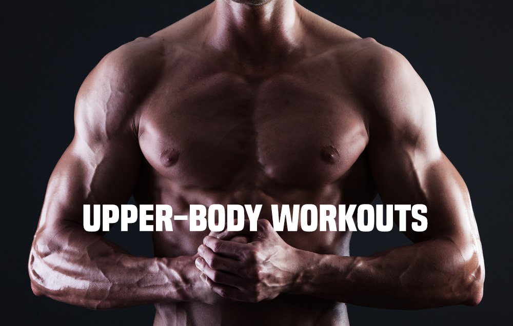 UPPER-BODY WORKOUTS